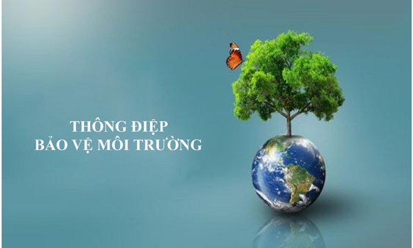 Thông điệp bảo vệ môi trường của Việt Nam và trên thế giới