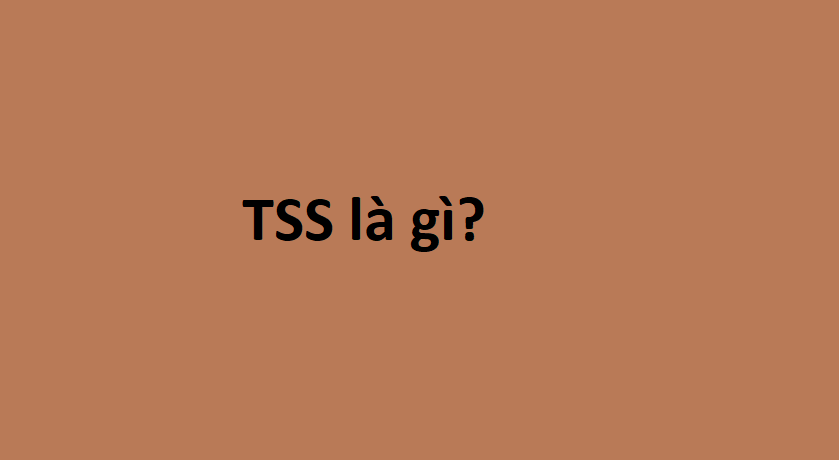 TSS là gì? Ý nghĩa, cách đo, và cách xử lý khi chỉ số TSS cao